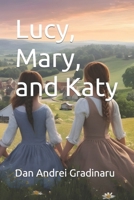 Lucy, Mary, and Katy B0CTLKKXWY Book Cover