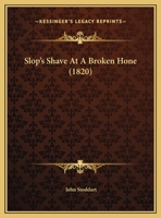 Slop's Shave At A Broken Hone (1820) 116558073X Book Cover