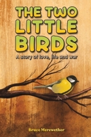The Two Little Birds: A story of love, life and war 1528912705 Book Cover