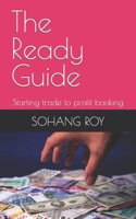 The Ready Guide: Starting trade to profit booking B0BV4F9GB8 Book Cover