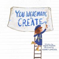 You Were Made to Create 098617971X Book Cover