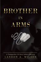 Brother in Arms: A Transgender US Navy Sailor's Memoir 1632206587 Book Cover