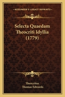 Selecta Quaedam Theocriti Idyllia (1779) 1165806703 Book Cover