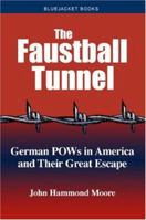 The Faustball Tunnel: German POWs in America And Their Great Escape 0394411587 Book Cover