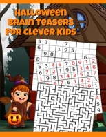 Halloween Brain Teasers For Clever Kids: Halloween Cryptogram, Word Search & Scramble, Hangman, Tic Tac Toe, Maze Puzzles, Mind & Logic Games With ... School, Home, Homeschooling) - Spooky Col 3749766223 Book Cover