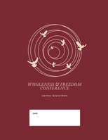 Wholeness And Freedom Conference: Restoring Lives and Equipping People B0DVTHQXCM Book Cover