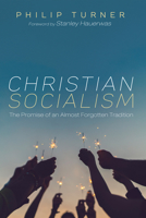 Christian Socialism: The Promise of an Almost Forgotten Tradition 1725259400 Book Cover