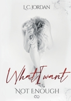 What I want: Not enough (German Edition) 3384619854 Book Cover