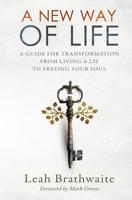 A New Way of Life: A Guide for Transformation from Living a Lie to Freeing Your Soul 199903550X Book Cover