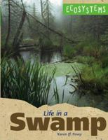 Ecosystems - Life in a Swamp (Ecosystems) 0737731400 Book Cover