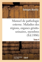 Manuel de pathologie externe. Maladies des régions, organes génito-urinaires, membres 2014115524 Book Cover