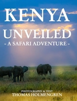 Kenya Unveiled: A Safari Adventure B0CVD2BSB3 Book Cover
