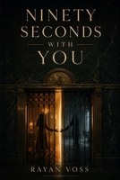 Ninety Seconds with You: A Novel B0H6ZY4RX5 Book Cover
