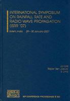 International Symposium on Rainfall Rate and Radio Wave Propagation (ISRR '07) (AIP Conference Proceedings) 073540433X Book Cover