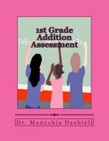 1st Grade Addition Assessment: 1st Grade Addition Assessment 1725520222 Book Cover
