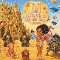 The Day Ori Built a Kingdom by the Sea (Adventures of PK & Ori) B0HB4243R8 Book Cover
