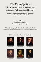 The Kiss of Judice: The Constitution Betrayed: A Coroner's Inquest and Report: Volume 4 1456353063 Book Cover