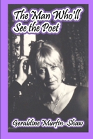 The Man Who'll See the Poet 1326013580 Book Cover