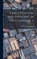 Early Printers and Printing in the Canadas. -- 1014864305 Book Cover