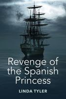 Revenge of the Spanish Princess 1444847244 Book Cover