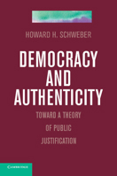 Democracy and Authenticity: Toward a Theory of Public Justification 110741539X Book Cover
