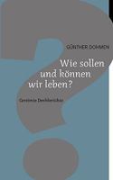 Wie sollen und können wir leben?: Gereimte Denkberichte 3833476060 Book Cover