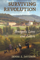 Surviving Revolution: Bourgeois Lives and Letters 1501784889 Book Cover