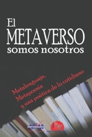 El METAVERSO somos nosotros: Metalenguaje, Metapoesía y una Poética de lo Cotidiano B0BNTVZNN1 Book Cover