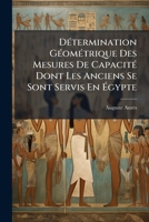 Détermination Géométrique Des Mesures De Capacité Dont Les Anciens Se Sont Servis En Égypte: Précédee D'Explications Relatives Aux Mesures De Capacité Grecques Et Romaines 1141660733 Book Cover