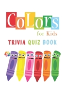 Colors for Kids: Trivia Quiz Book B08VLMR25F Book Cover