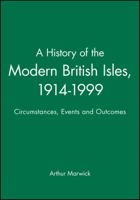A History of the Modern British Isles 1914-99: Circumstances, Events & Outcomes 063119522X Book Cover