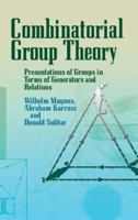 Combinatorial Group Theory: Presentations of Groups in Terms of Generators and Relations (Dover Books on Mathematics) 0486632814 Book Cover