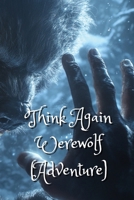 Think Again Werewolf (Adventure) B0DRNSRNR6 Book Cover