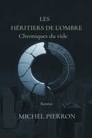 LES HÉRITIERS DE L'OMBRE Chroniques du vide (French Edition) B0GKTTQKZ2 Book Cover
