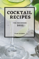 Cocktail Recipes 2022: For Beginners 1803507543 Book Cover