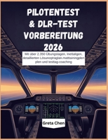 Pilotentest & DLR-Test Vorbereitung 2026: Mit über 2.350 Übungsfragen, detaillierten Lösungsstrategien, mentalem Trainingsplan und Testtag-Coaching (German Edition) B0GRNM6RD1 Book Cover