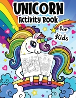 Unicorn Coloring and Activity Book for Kids Girls Ages 4-8 years Old: The best gift for little girls age 4,5,6,7,8 and up - Color by Number Coloring Art Pages, Connect the Dots, Mazes and More! 1716323274 Book Cover
