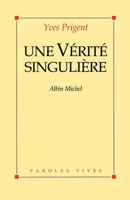 Une ve´rite´ singulie`re (Collection "Paroles vives") (French Edition) 2226258604 Book Cover