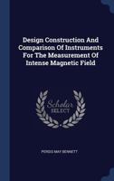 Design Construction and Comparison of Instruments for the Measurement of Intense Magnetic Field 1377179230 Book Cover
