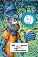 Doug-Fir's Like My Hike: A Wild, Tall Tale Adventure of Hiking the Oregon Sections of the Pacific Crest Trail. 099817341X Book Cover