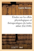 Études sur les effets physiologiques et thérapeutiques du tartre stibié 2329136110 Book Cover