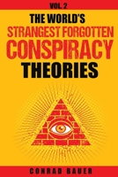 The World's Strangest Forgotten Conspiracy Theories: Vol. 2 197833527X Book Cover