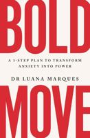 Bold Move: A 3-step plan to transform anxiety into power 1035406608 Book Cover