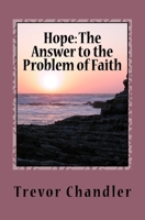 Hope: The Answer To The Problem Of Faith 1722393025 Book Cover