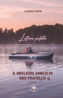 Il migliore amico di mio fratello 4: L'attimo Perfetto B09J7FZLXV Book Cover