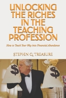 UNLOCKING THE RICHES IN THE TEACHING PROFESSION: How to Teach Your Way into Financial Abundance B09ZCW3Q65 Book Cover