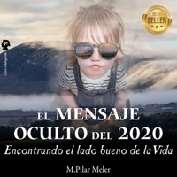 El Mensaje Oculto del 2020: Encontrando el lado bueno de la vida B098G94SP5 Book Cover