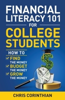 Financial Literacy 101 for College Students: How to Find the Money, Budget the Money, and Grow the Money B0BDMVXGWY Book Cover