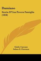 Damiano: Storia D'una Povera Famiglia... 1981477500 Book Cover