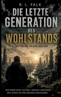 Die letzte Generation des Wohlstands: Eine Chronik aus dem Jahr 2100 (German Edition) 3696711128 Book Cover